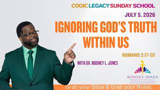 Ignoring God's Truth Within Us, Romans 2:17-29, July 5, 2026, COGIC Legacy Sunday School Lesson