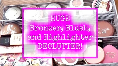 Huge Makeup Declutter | Bronzers, Blushes, and Highlighters | Purging/ Declutter Series