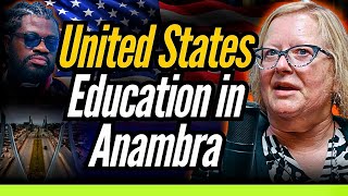 UNITED STATES EDUCATION IN ANAMBRA.  A NEW CHAPTER BEGINS — MS. JULIE MCKAY