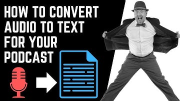 How To Convert Audio To Text For Your Podcast
