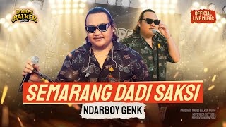 NDARBOY GENK - SEMARANG DADI SAKSI (OFFICIAL LIVE MUSIC)