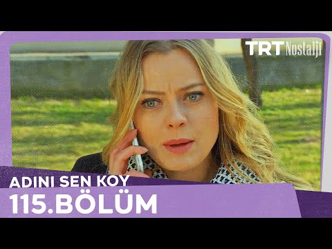 Adını Sen Koy 115.Bölüm