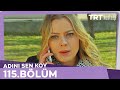 Adını Sen Koy 115 Bölüm