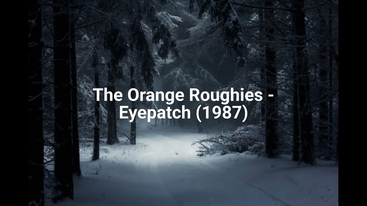 The Orange Roughies - Eyepatch (1987)