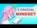 3 Crucial Mindsets That Improve Your Life FOREVER