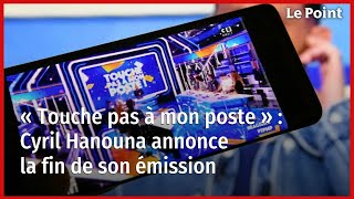  Touche Pas À Mon Poste   Cyril Hanouna Annonce La Fin De Son Émission