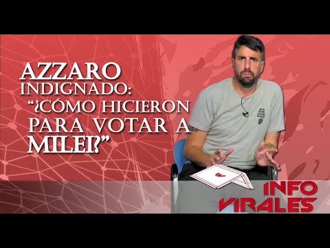 Azzaro indignado: ¿Cómo hicieron para votar a Milei?