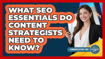 What SEO Essentials Do Content Strategists Need To Know? - Communications Jobs