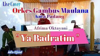 Ya Badratim Live Cover Afrima Oktayani feat Orkes Gambus Maulana Kota Padang