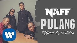 NAFF - Pulang (Official Lyric Video)  - Durasi: 4:09. 