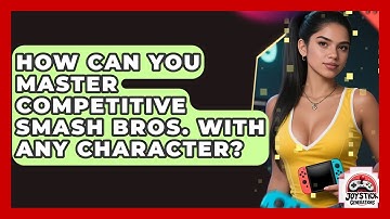 How Can You Master Competitive Smash Bros. With Any Character? - Joystick Generations