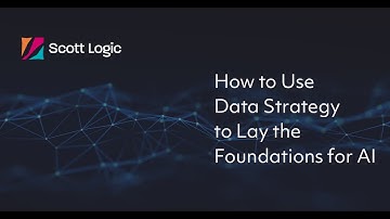 How to Use Data Strategy to Lay the Foundations for AI // Scott Logic Webinar