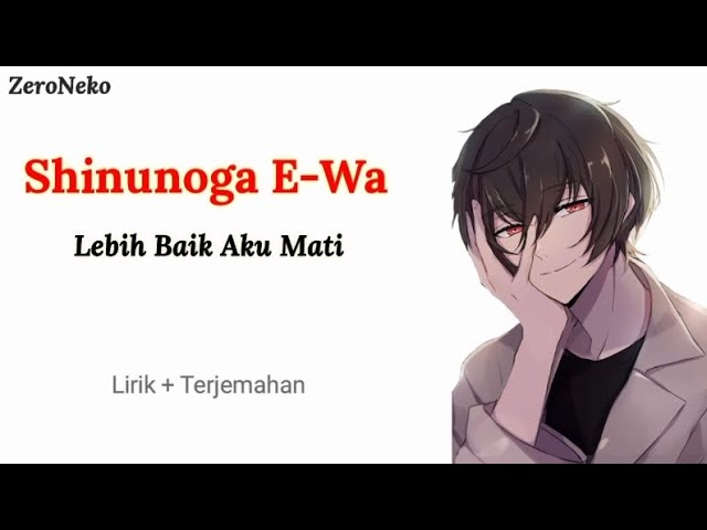 Shinunoga E-Wa - Lebih Baik Aku Mati | Lagu Jepang Yang Terobsesi Akan Seseorang Yang Dicintainya class=