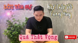 LỜI TÂM SỰ GỬI ĐẾN CỘNG ĐỒNG MẠNG VỀ SỰ THẬT ĂN C.HẶN “ĐÁNH TRÁO KHÁI NIỆM” CỦA F.U.NNY H.ÙNG