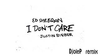 Ed Sheeran & Justin Bieber - I Don't Care (DjoleP remix) Resimi