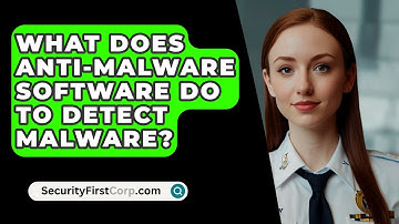 What Does Anti-Malware Software Do To Detect Malware? - SecurityFirstCorp.com