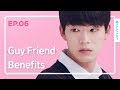 Advantages Of Having A Guy Friend | Love Playlist | Season3 - EP.06 (Click CC for ENG sub)