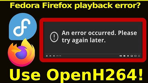Fedora Firefox video Playback: openh264