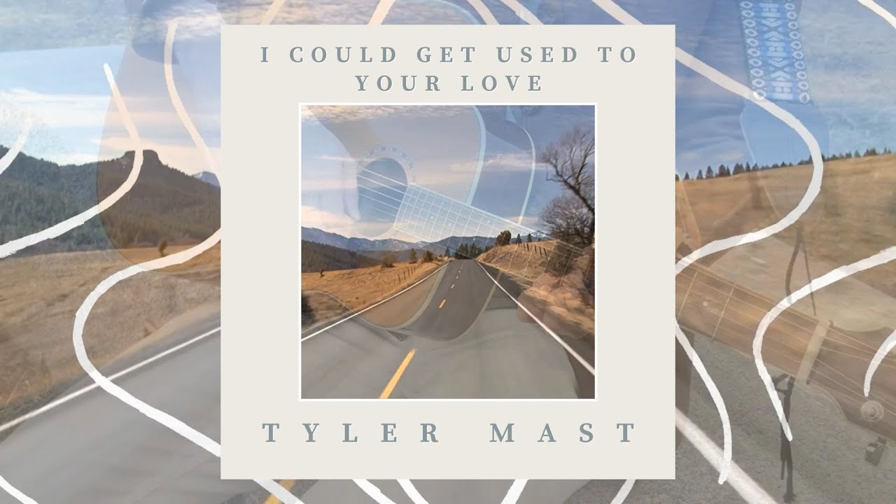 Tyler Mast- I Could Get Used to Your Love (Official Music Video)