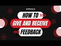 How to Give and Receive Feedback