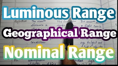 Difference between Luminous Range , Nominal Range and Geographical Range ...