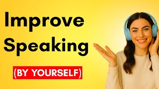 How to Improve Your English Speaking Skills (by Yourself) | Shadowing & Imitation Practice