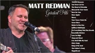 Matt Redman Greatest Hits 2024 - Matt Redman Best Praise & Worship Songs 2024 - Matt New Album 2025