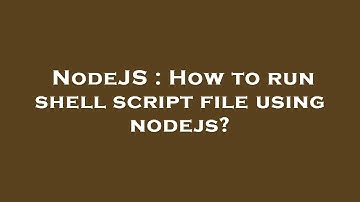 NodeJS : How to run shell script file using nodejs?