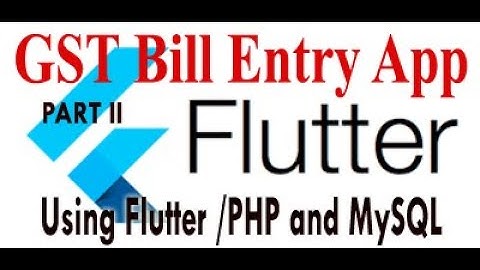 Flutter App of GST Bill Entry  # PART II (Configured Local database)