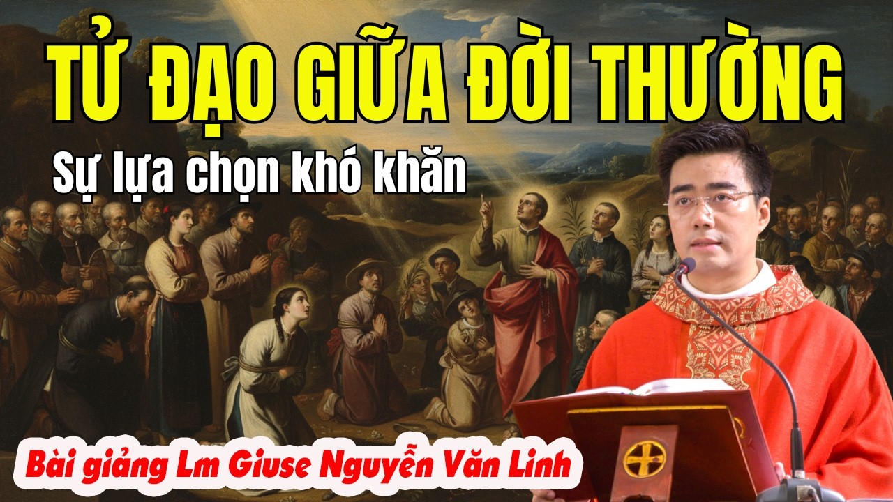 Làm Thế Nào Để Chọn Lựa TỬ ĐẠO Trong Từng Phút Giây? Bài Giảng Chúa Nhật | Cha Giuse Nguyễn Văn Linh