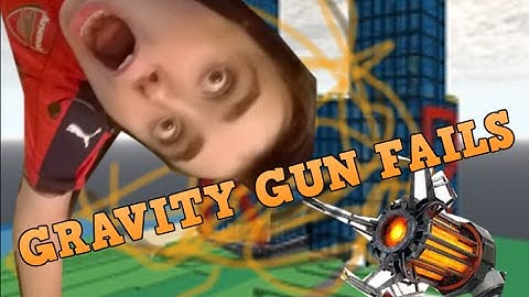 LOL GRAVITY GUN FAILS!!!!!!!!!!!!!!!!!!!!!!!!!!!!!!!!!!!!!!!!!!!