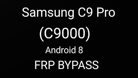 SAMSUNG Galaxy C9 Pro (SM-C9000) FRP/Google Lock Bypass Android 8.0.0