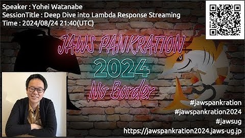 JAWS PANKRATION 2024 TT-58 Deep Dive into Lambda Response Streaming
