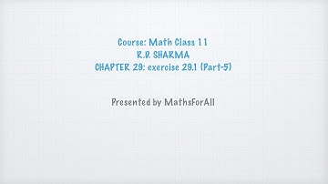 CLASS 11 RD SHARMA SOLUTIONS (chapter 29, 29.1, part-5)