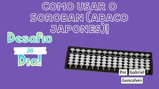 Desafio do Dia: Cono usar o Soroban (ábaco japonês) Com Gabriel Goncalves!