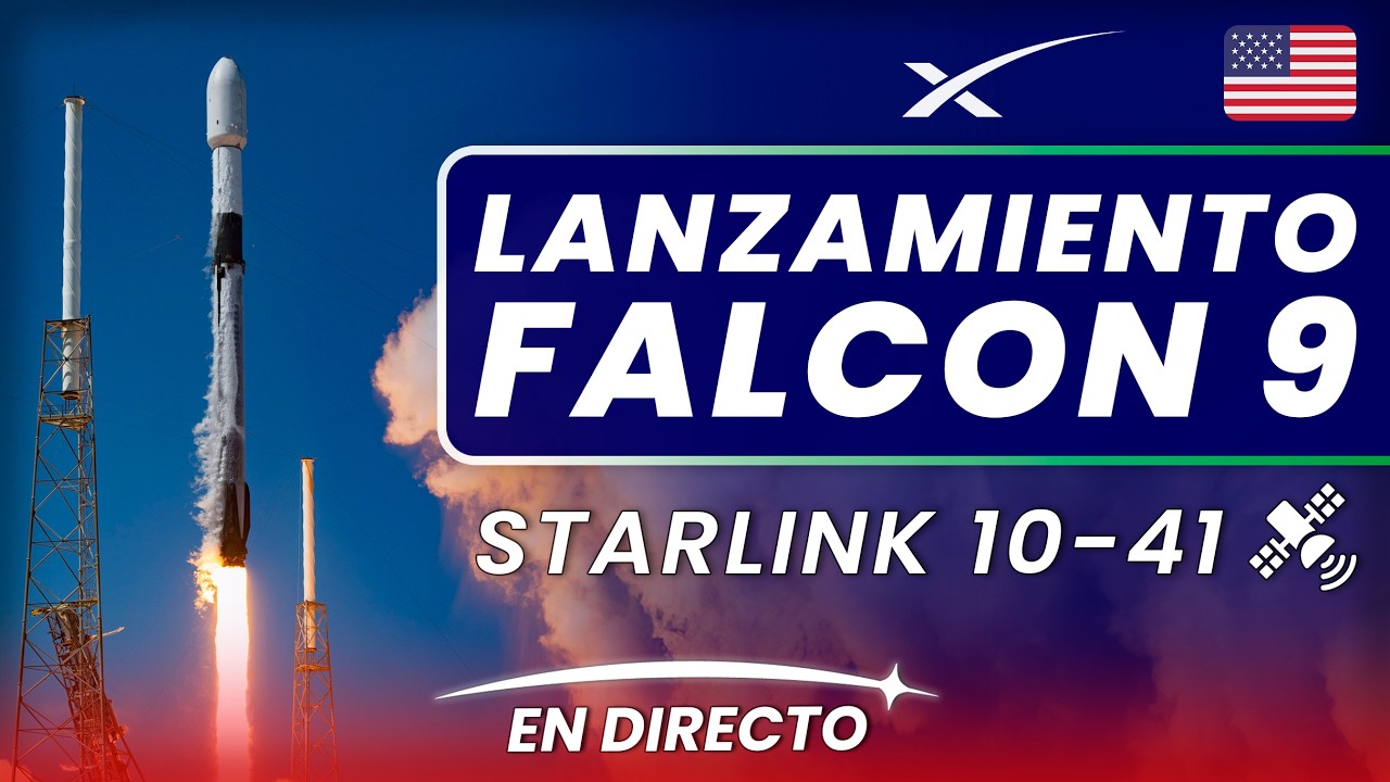 🔴 EN DIRECTO: SpaceX lanza la misión Starlink 10-41 en un cohete Falcon 9