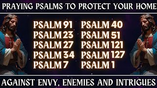 PRAYING PSALMS TO PROTECT YOUR HOME AGAINST ENVY, ENEMIES AND INTRIGUES