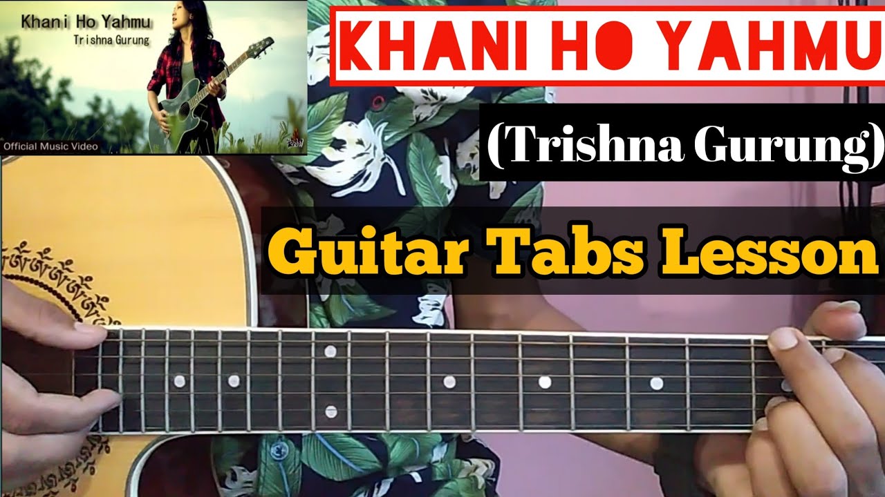 Khani Ho Yahmu   Trishna Gurung  Guitar Tabs Lesson  For Beginners  others