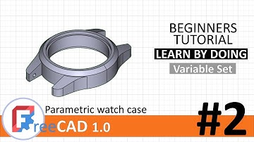 FreeCAD 1.0 beginners tutorial #2: Parametric watch case using Variable set
