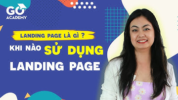 GoACADEMY || Landing Page Là Gì? Khi Nào Bạn Nên Dùng Landing Page?