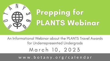 Botany360 Prepping for PLANTS: An Informational Webinar about the PLANTS Underrepresented Undergrads