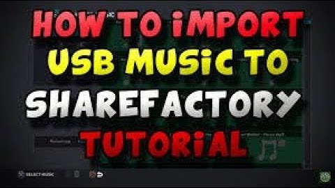 How To Put Your Music Into SHAREfactory
