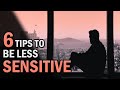 How To Be Less Sensitive (6 Effective Tips To Be Less Sensitive) | Creative Vision