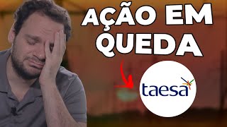 TAEE11: O QUE ESTÁ ACONTECENDO COM AS AÇÕES DA TAESA?