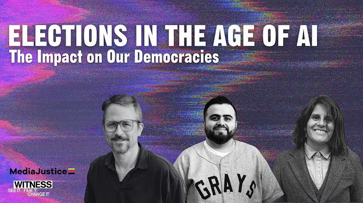 Elections in the Age of AI: The Impact on Our Democracies | WITNESS & MediaJustice