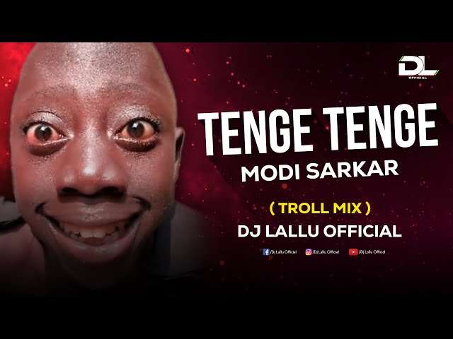 Tenge Tenge x Modi Sarkar ( Troll Mix ) Dj Lallu Official class=