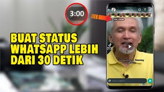 Begini Cara Saya Membuat Status WhatsApp Lebih Dari 30 Detik