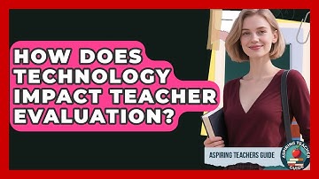 How Does Technology Impact Teacher Evaluation? - Aspiring Teacher Guide