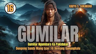 GUMILAR BAG #16 | GUMILAR NGUMBARA KA PAKIDULAN SANCANG