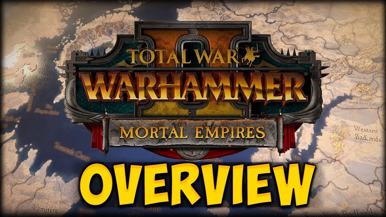 MORTAL EMPIRES! First Look and Overview - Total War: Warhammer 2 - YouTube